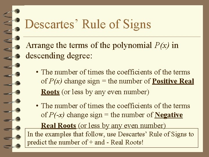 Descartes’ Rule of Signs Arrange the terms of the polynomial P(x) in descending degree: