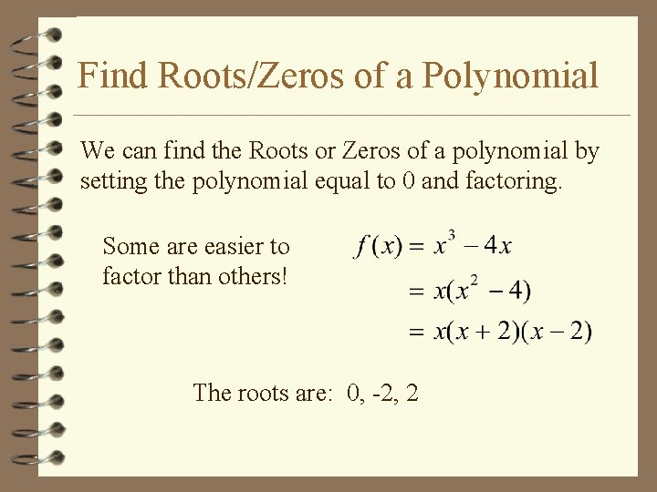 Find Roots/Zeros of a Polynomial We can find the Roots or Zeros of a