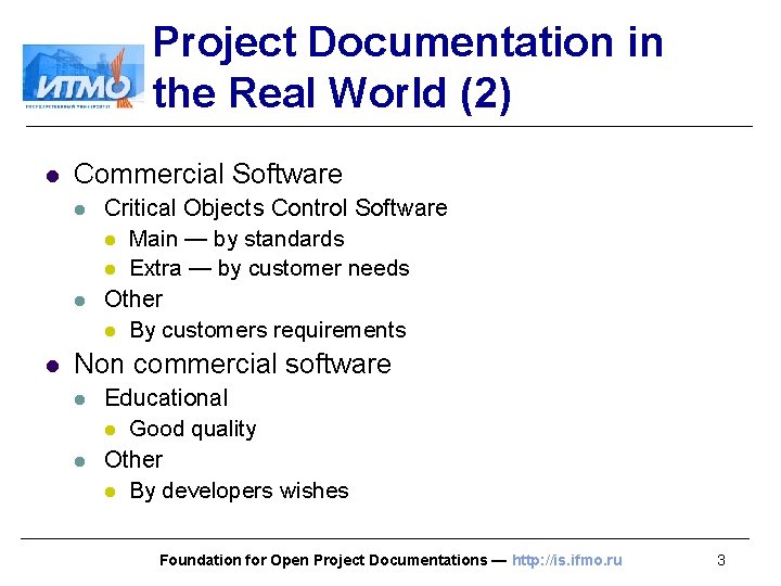 Project Documentation in the Real World (2) l Commercial Software l l l Critical