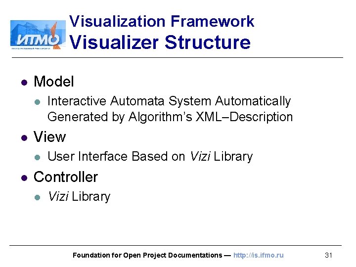 Visualization Framework Visualizer Structure l Model l l View l l Interactive Automata System