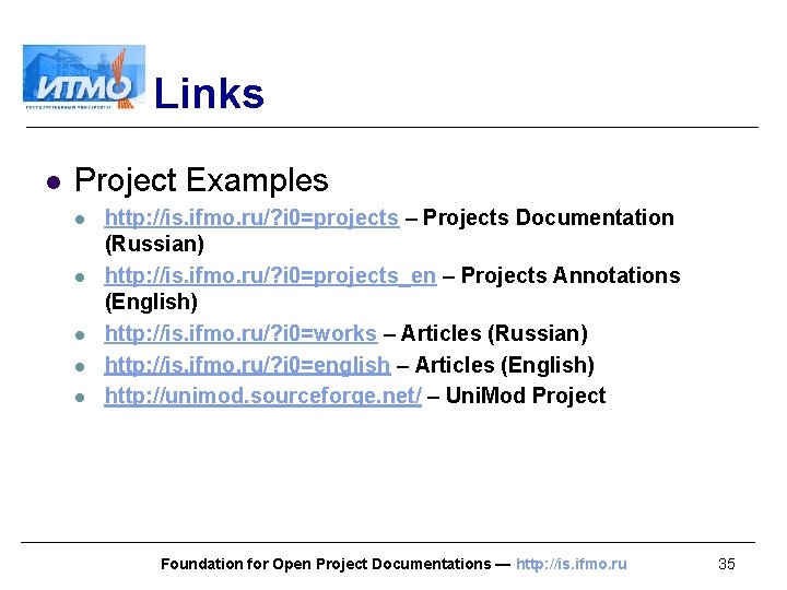 Links l Project Examples l l l http: //is. ifmo. ru/? i 0=projects –