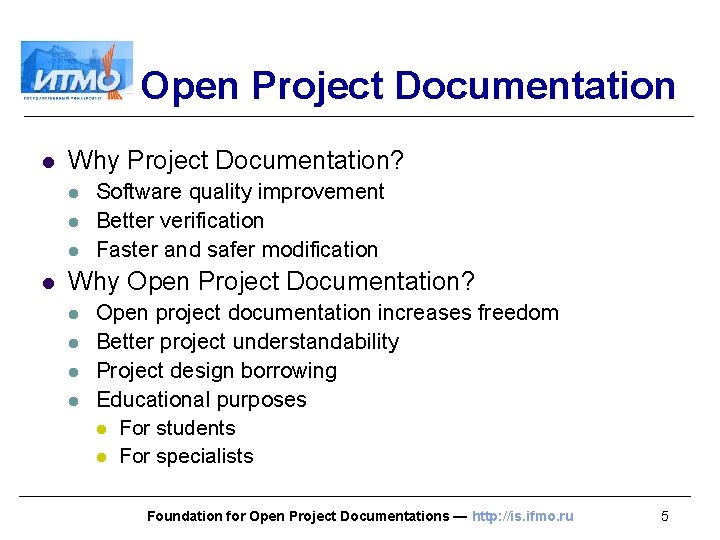 Open Project Documentation l Why Project Documentation? l l Software quality improvement Better verification