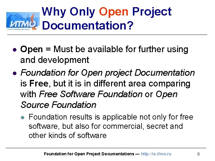 Why Only Open Project Documentation? l l Open = Must be available for further