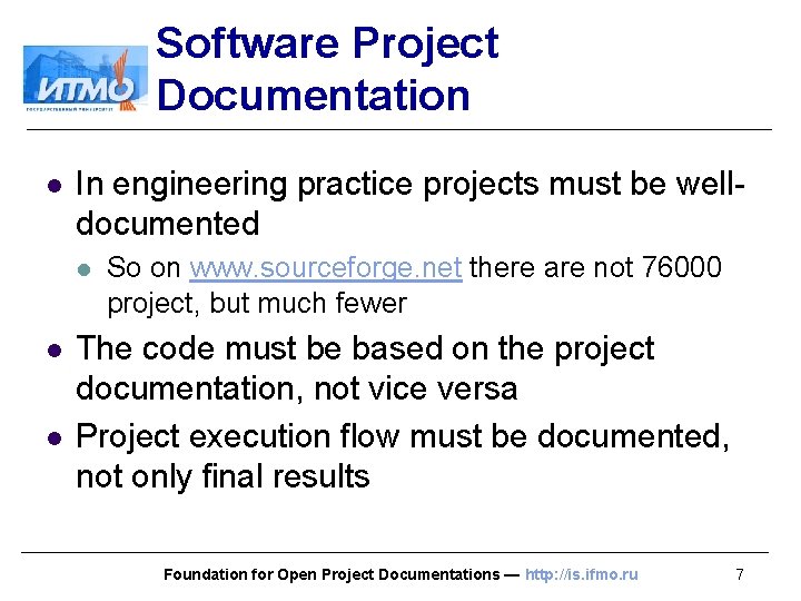 Software Project Documentation l In engineering practice projects must be welldocumented l l l