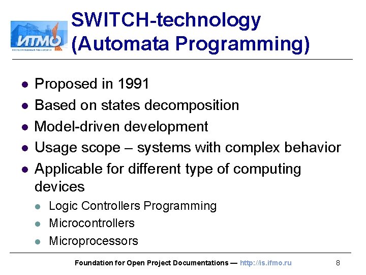 SWITCH-technology (Automata Programming) l l l Proposed in 1991 Based on states decomposition Model-driven