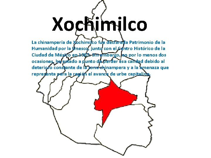 Xochimilco La chinampería de Xochimilco fue declarada Patrimonio de la Humanidad por la Unesco, Xochimilco La chinampería de Xochimilco fue declarada Patrimonio de la Humanidad por la Unesco,