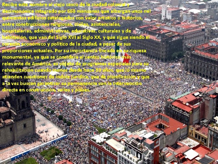 Recibe este nombre el viejo casco de la ciudad colonial y decimonónica integrado por Recibe este nombre el viejo casco de la ciudad colonial y decimonónica integrado por