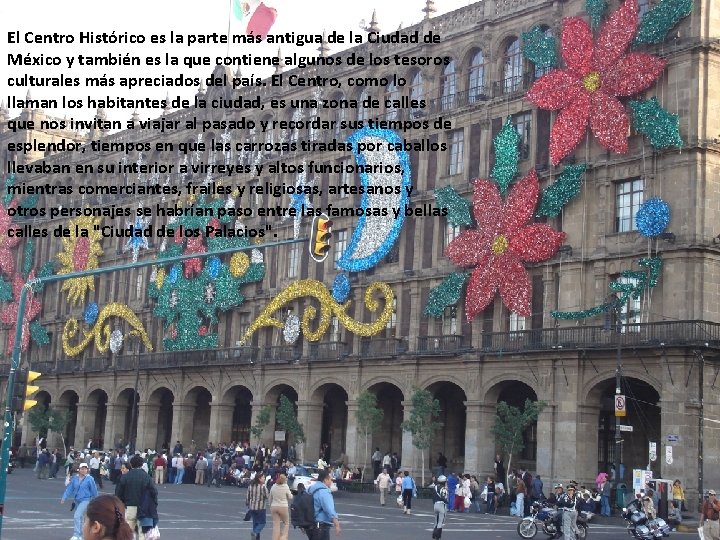 El Centro Histórico es la parte más antigua de la Ciudad de México y El Centro Histórico es la parte más antigua de la Ciudad de México y