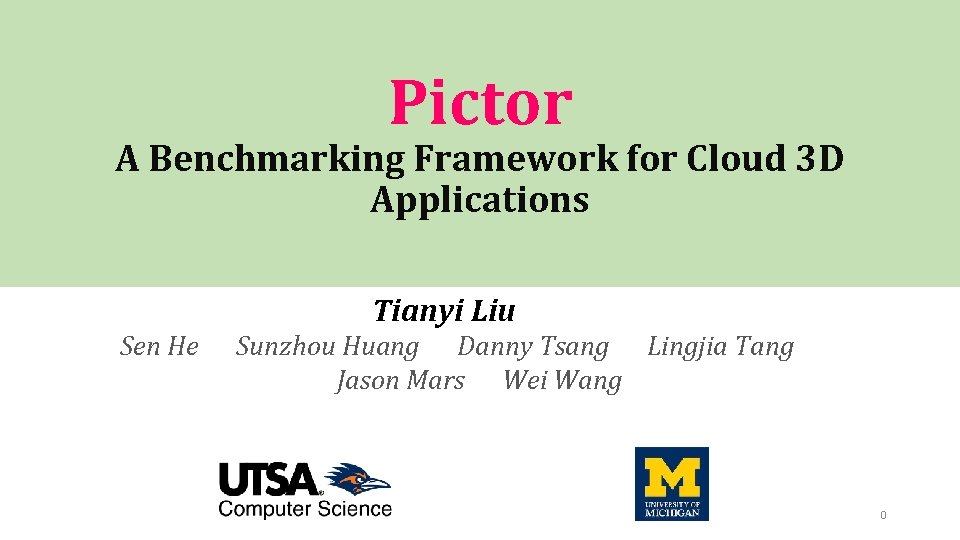 Pictor A Benchmarking Framework for Cloud 3 D Applications Tianyi Liu Sen He Sunzhou