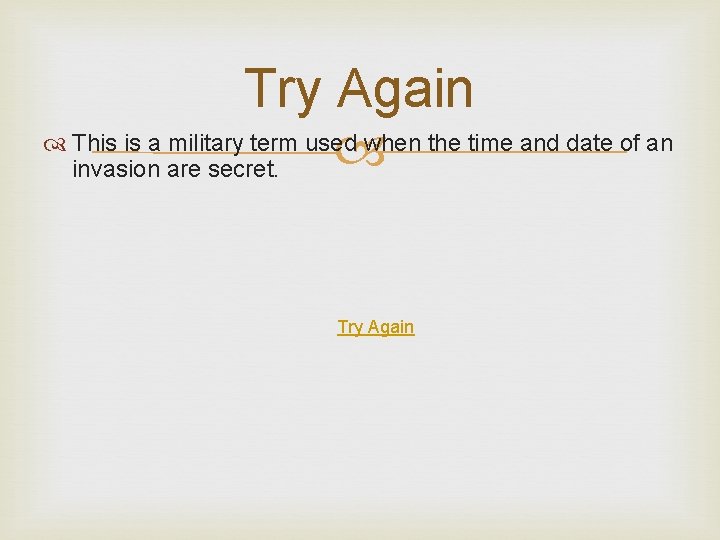 Try Again This is a military term used when the time and date of