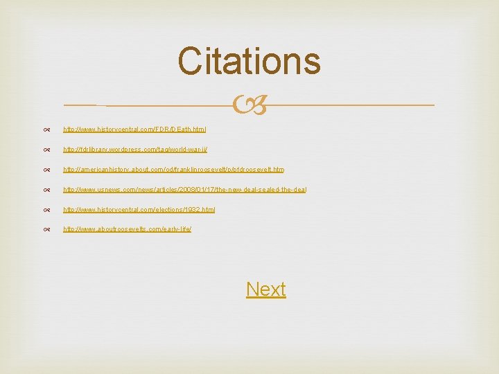 Citations http: //www. historycentral. com/FDR/DEath. html http: //fdrlibrary. wordpress. com/tag/world-war-ii/ http: //americanhistory. about. com/od/franklinroosevelt/p/pfdroosevelt.