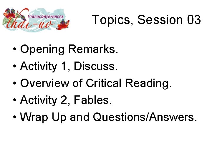 Topics, Session 03 • Opening Remarks. • Activity 1, Discuss. • Overview of Critical