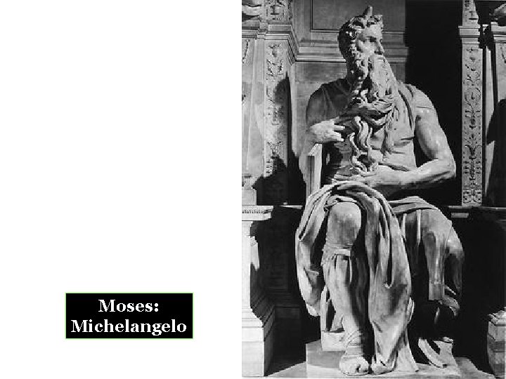 Moses: Michelangelo 