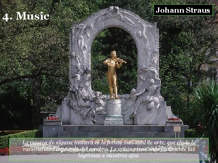 4. Music Johann Straus La música de alguna manera es la forma más sutil