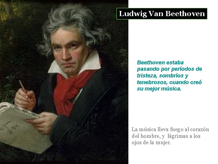 Ludwig Van Beethoven estaba pasando por períodos de tristeza, sombríos y tenebrosos, cuando creó