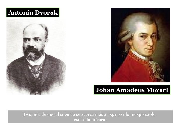 Antonín Dvorak Johan Amadeus Mozart Después de que el silencio se acerca más a