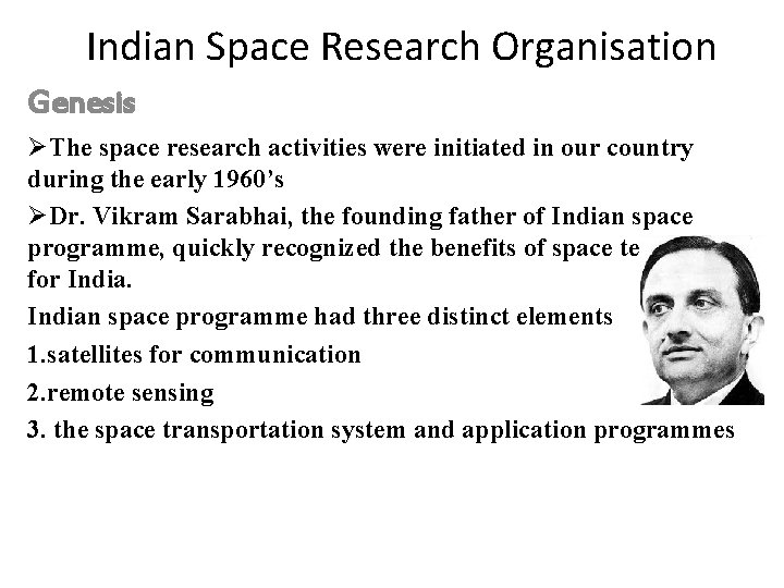 Indian Space Research Organisation Genesis ØThe space research activities were initiated in our country