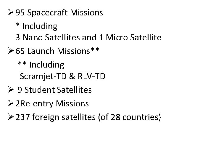 Ø 95 Spacecraft Missions * Including 3 Nano Satellites and 1 Micro Satellite Ø