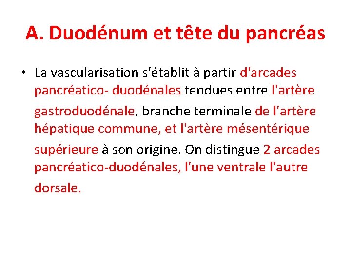 A. Duodénum et tête du pancréas • La vascularisation s'établit à partir d'arcades pancréatico-