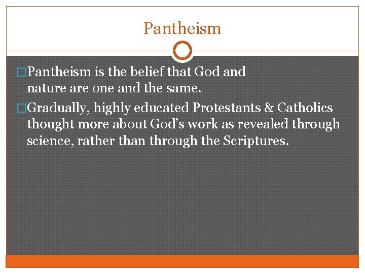 Pantheism �Pantheism is the belief that God and nature are one and the same.
