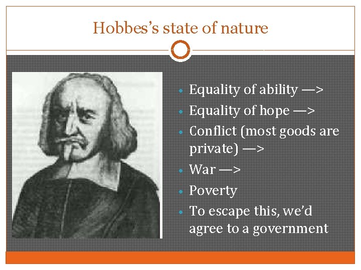 Hobbes’s state of nature • Equality of ability —> • Equality of hope —>