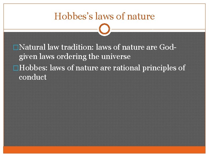 Hobbes’s laws of nature �Natural law tradition: laws of nature are God- given laws