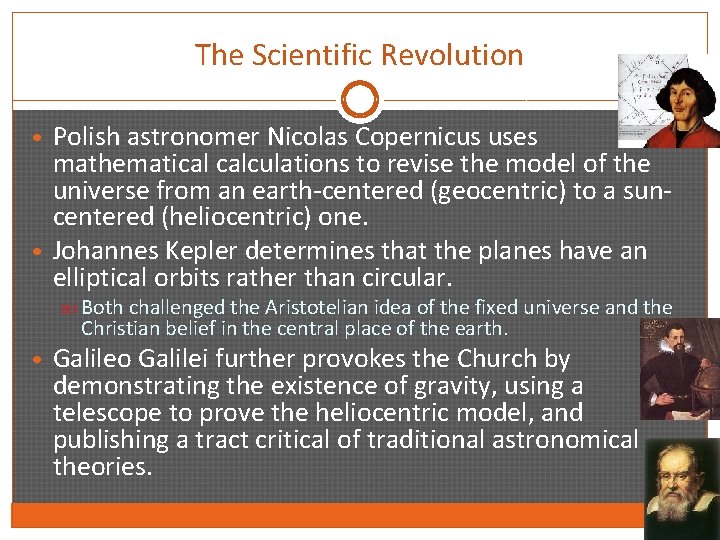 The Scientific Revolution • Polish astronomer Nicolas Copernicus uses mathematical calculations to revise the