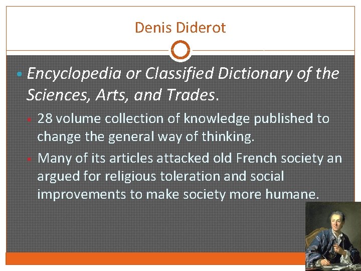 Denis Diderot • Encyclopedia or Classified Dictionary of the Sciences, Arts, and Trades. •