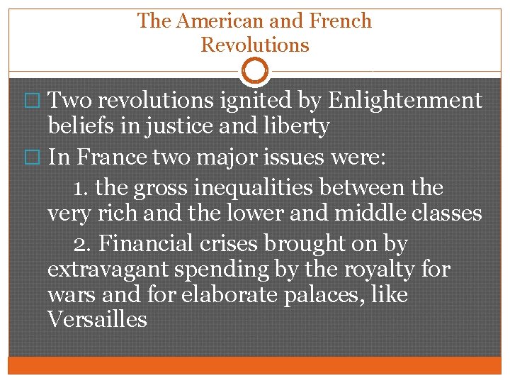 The American and French Revolutions � Two revolutions ignited by Enlightenment beliefs in justice