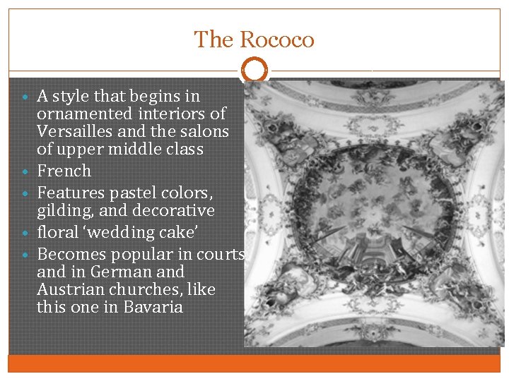 The Rococo • A style that begins in • • ornamented interiors of Versailles