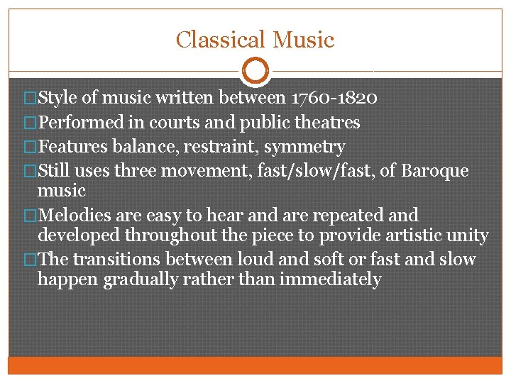 Classical Music �Style of music written between 1760 -1820 �Performed in courts and public