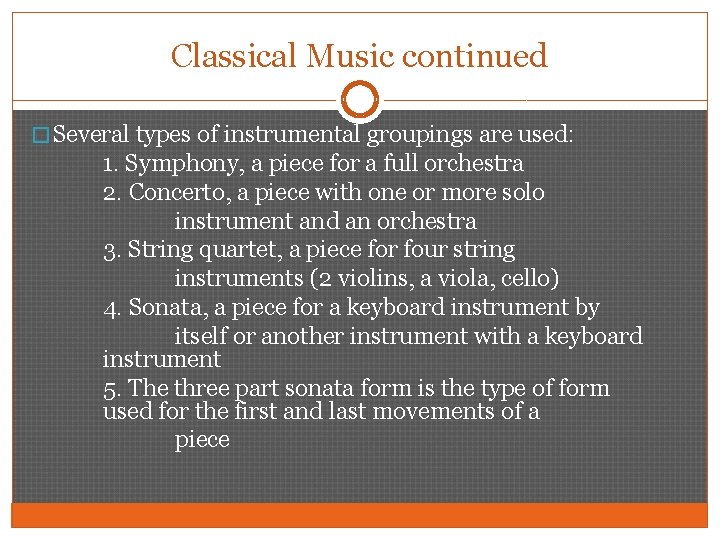 Classical Music continued � Several types of instrumental groupings are used: 1. Symphony, a
