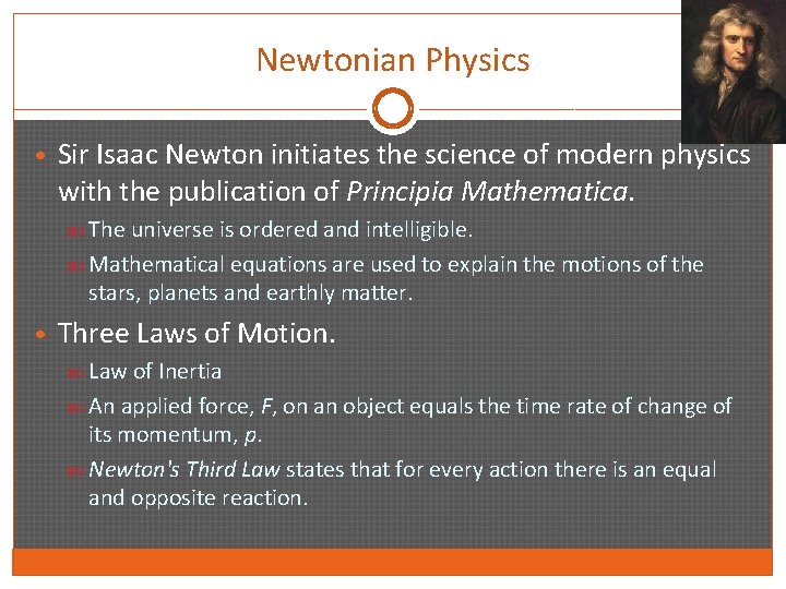 Newtonian Physics • Sir Isaac Newton initiates the science of modern physics with the