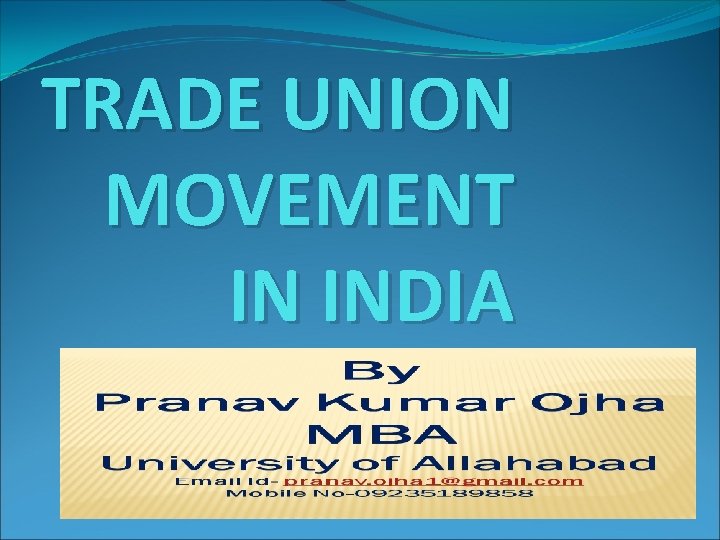 TRADE UNION MOVEMENT IN INDIA TRADE UNION MOVEMENT IN INDIA