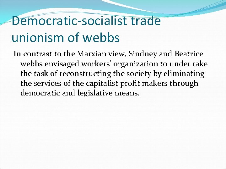 Democratic-socialist trade unionism of webbs In contrast to the Marxian view, Sindney and Beatrice Democratic-socialist trade unionism of webbs In contrast to the Marxian view, Sindney and Beatrice