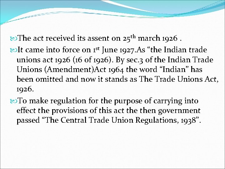 The act received its assent on 25 th march 1926. It came into The act received its assent on 25 th march 1926. It came into