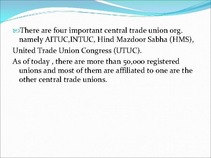 There are four important central trade union org. namely AITUC, INTUC, Hind Mazdoor There are four important central trade union org. namely AITUC, INTUC, Hind Mazdoor