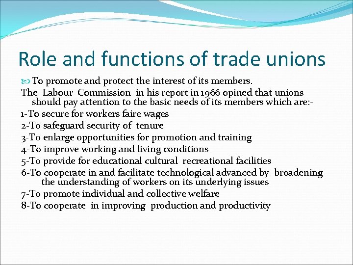 Role and functions of trade unions To promote and protect the interest of its Role and functions of trade unions To promote and protect the interest of its