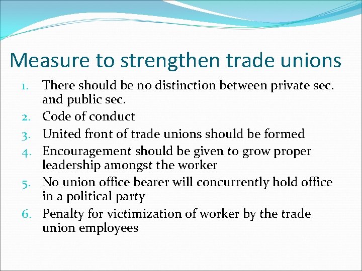 Measure to strengthen trade unions 1. 2. 3. 4. 5. 6. There should be Measure to strengthen trade unions 1. 2. 3. 4. 5. 6. There should be