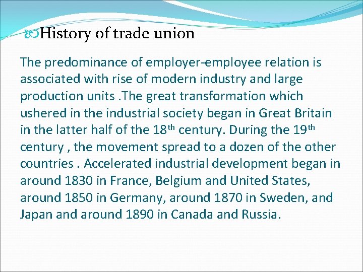 History of trade union The predominance of employer-employee relation is associated with rise History of trade union The predominance of employer-employee relation is associated with rise