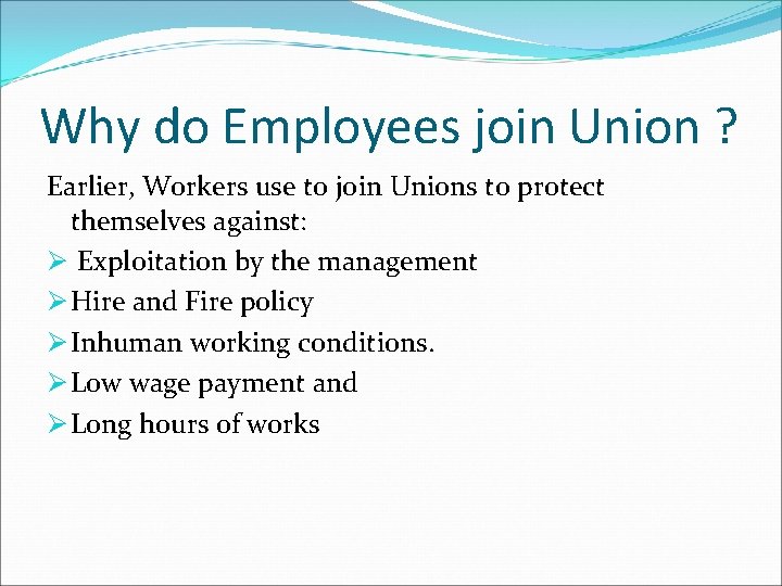 Why do Employees join Union ? Earlier, Workers use to join Unions to protect Why do Employees join Union ? Earlier, Workers use to join Unions to protect