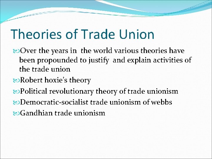 Theories of Trade Union Over the years in the world various theories have been Theories of Trade Union Over the years in the world various theories have been