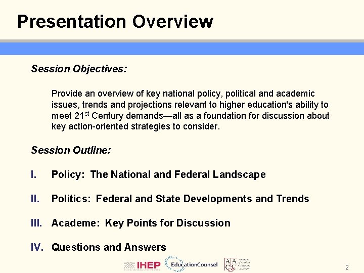 Presentation Overview Session Objectives: Provide an overview of key national policy, political and academic