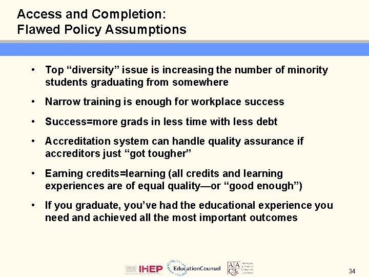 Access and Completion: Flawed Policy Assumptions • Top “diversity” issue is increasing the number