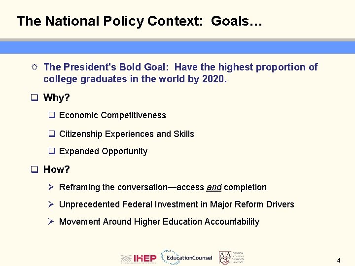 The National Policy Context: Goals… R The President's Bold Goal: Have the highest proportion