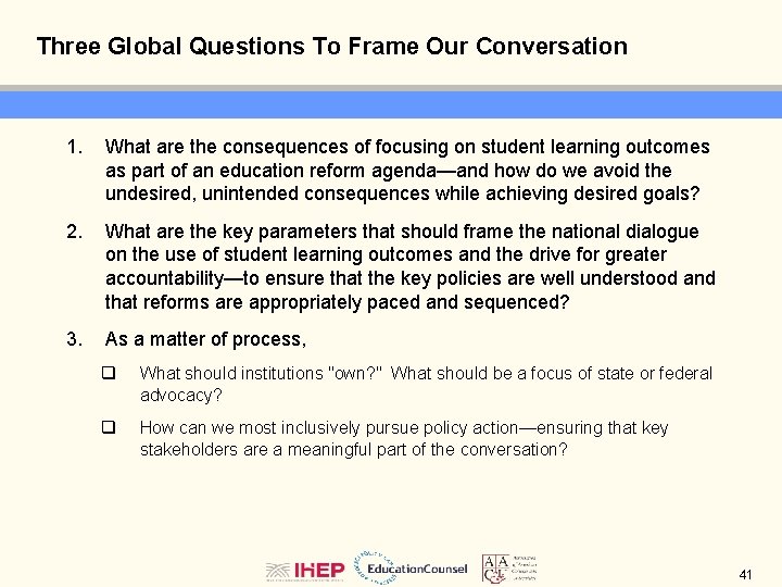 Three Global Questions To Frame Our Conversation 1. What are the consequences of focusing