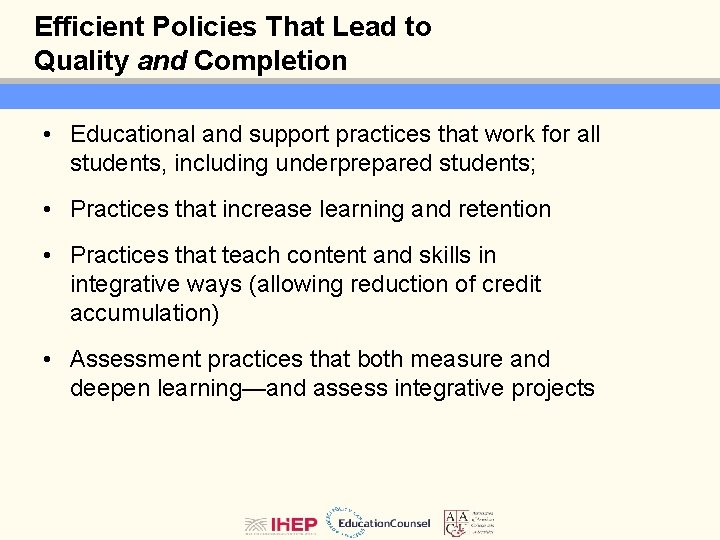 Efficient Policies That Lead to Quality and Completion • Educational and support practices that