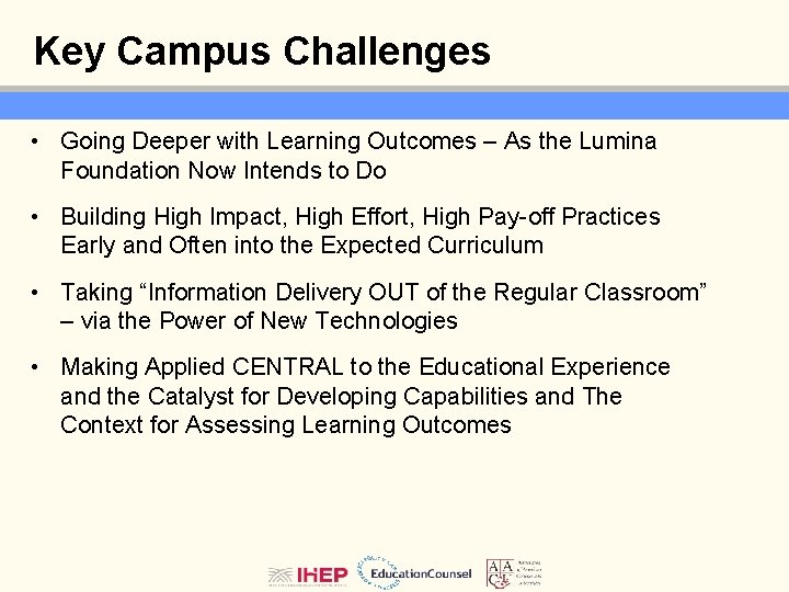 Key Campus Challenges • Going Deeper with Learning Outcomes – As the Lumina Foundation