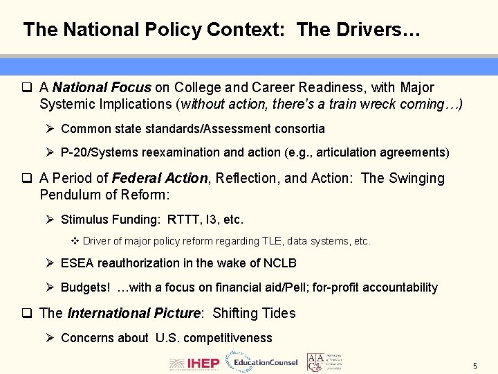 The National Policy Context: The Drivers… q A National Focus on College and Career