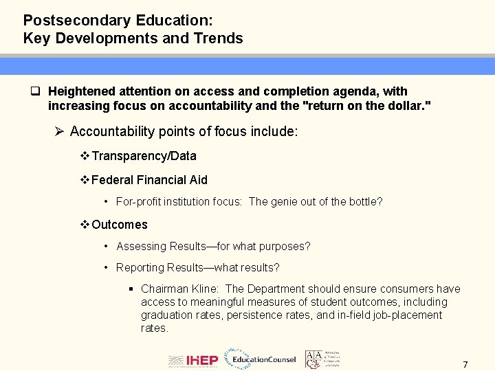 Postsecondary Education: Key Developments and Trends q Heightened attention on access and completion agenda,